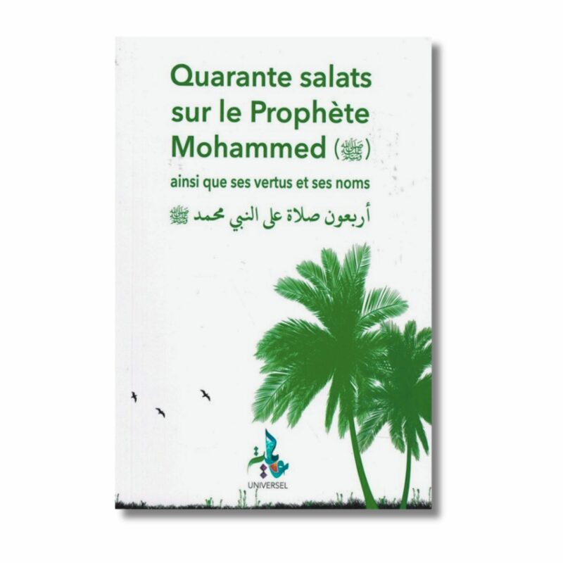 QUARANTE SALATS SUR LE PROPHÈTE MOHAMMED ﷺ - EDITION UNIVERSEL