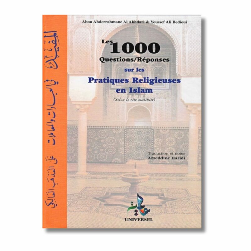 LES 1000 QUESTIONS RÉPONSES SUR LES PRATIQUES RELIGIEUSES EN ISLAM - EDITION UNIVERSEL