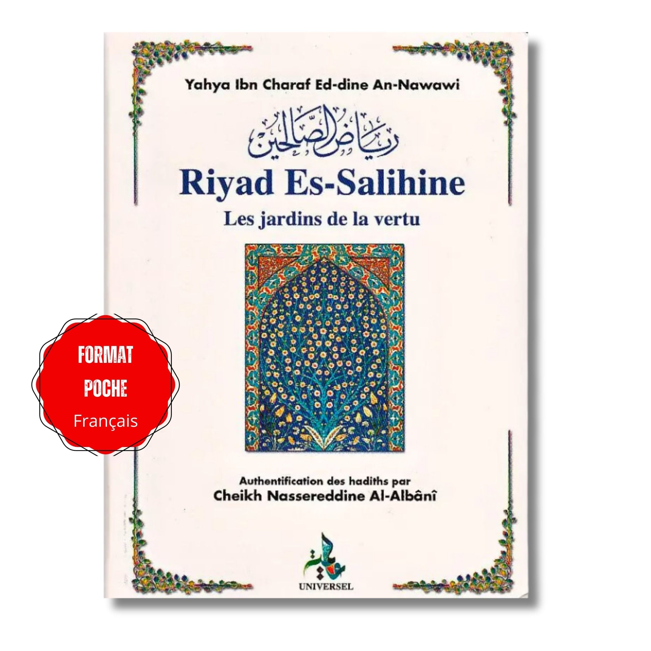 RIYAD AS-SALIHÎN (JARDIN DES VERTUEUX) - IMÂM AN-NAWÂWÎ (FORMAT POCHE FR) - EDITION UNIVERSEL