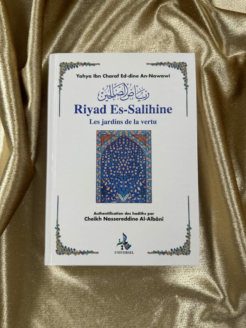 RIYAD AS-SALIHÎN (JARDIN DES VERTUEUX) - IMÂM AN-NAWÂWÎ - UNIVERSEL