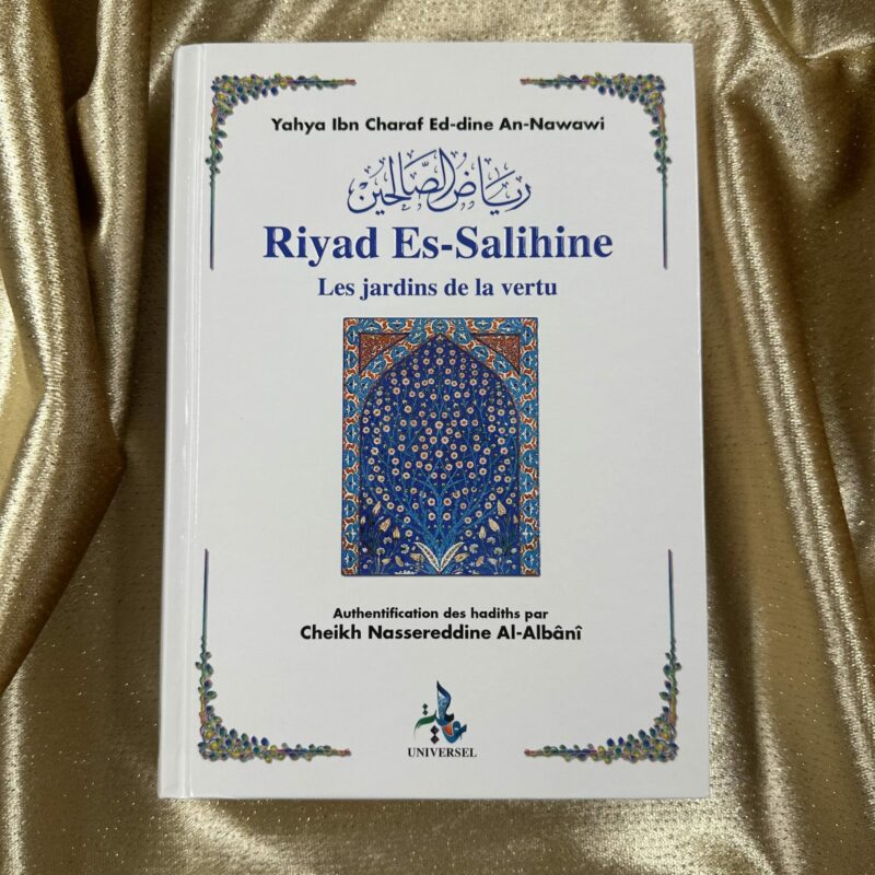RIYAD AS-SALIHÎN (JARDIN DES VERTUEUX) - IMÂM AN-NAWÂWÎ - UNIVERSEL