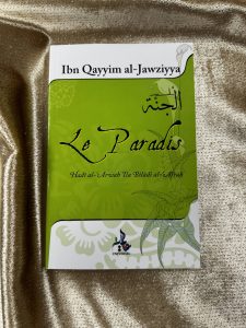 LE PARADIS - LE RAPPROCHEMENT DES ÂMES DANS LE MONDE DES MERVEILLES - IBN QAYYIM - EDITIONS UNIVERSEL