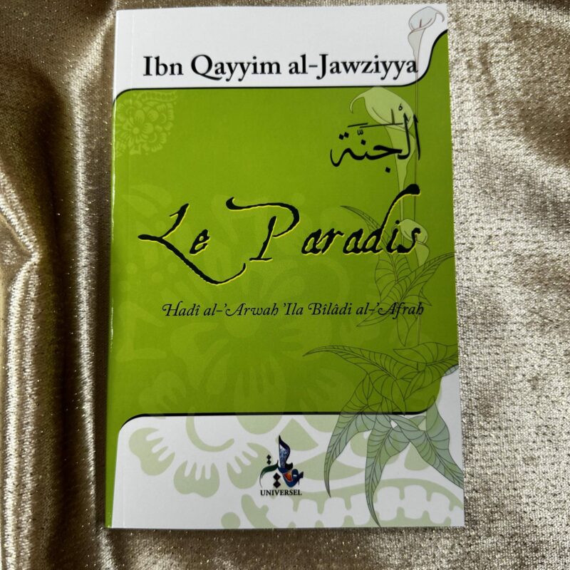 LE PARADIS - LE RAPPROCHEMENT DES ÂMES DANS LE MONDE DES MERVEILLES - IBN QAYYIM - EDITIONS UNIVERSEL