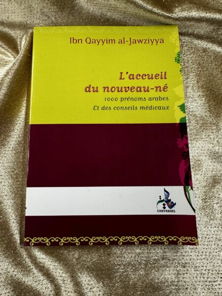L'ACCUEIL DU NOUVEAU-NÉ D'APRÈS IBN QAYYIM AL-JAWZIYYA - EDITIONS UNIVERSEL