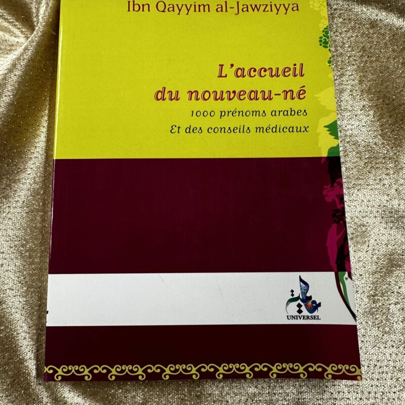 L'ACCUEIL DU NOUVEAU-NÉ D'APRÈS IBN QAYYIM AL-JAWZIYYA - EDITIONS UNIVERSEL