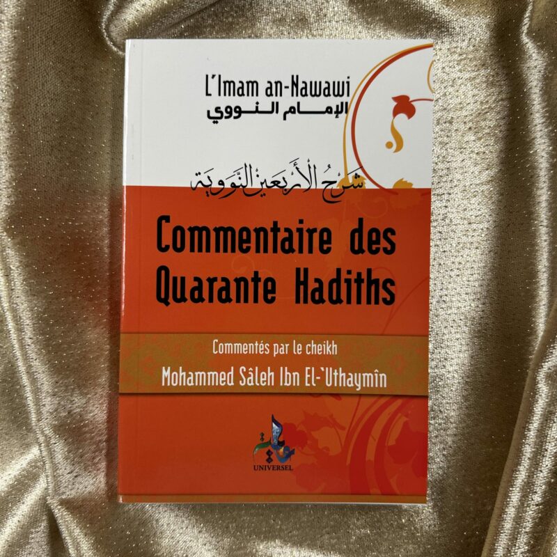 COMMENTAIRE DES QUARANTE HADITHS DE L'IMAM AN-NAWAWI - EDITION UNIVERSEL
