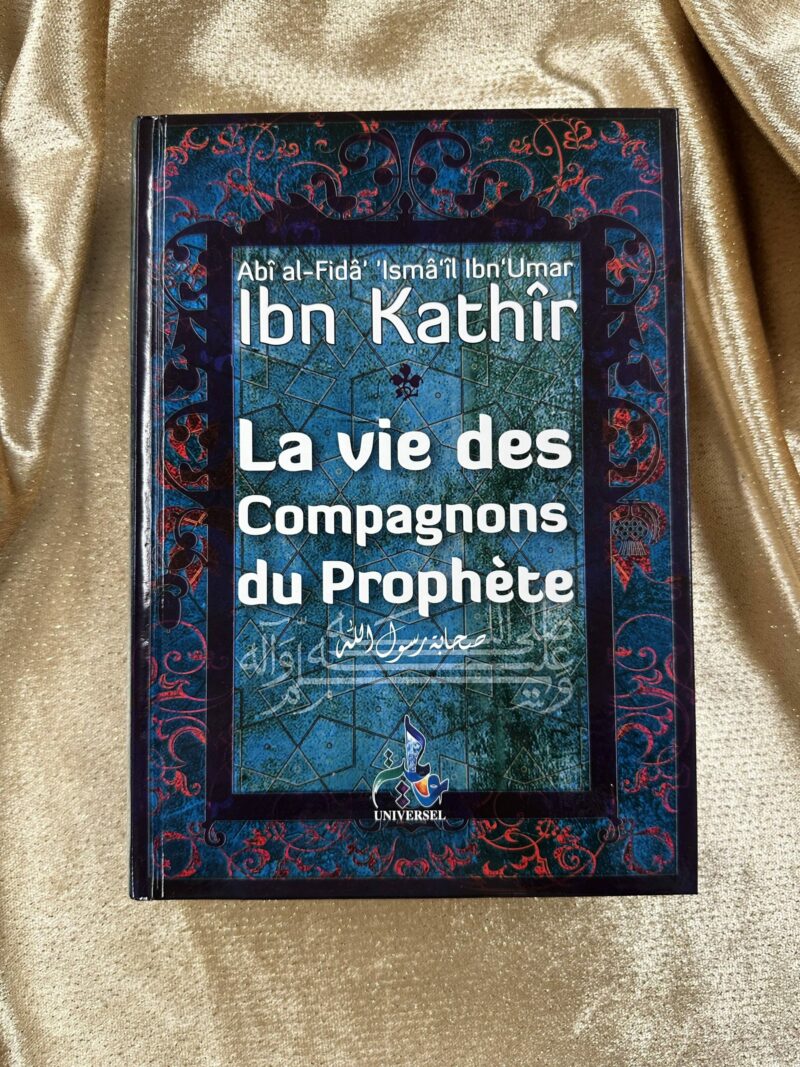 LA VIE DES COMPAGNONS DU PROPHÈTE - EDITION UNIVERSEL