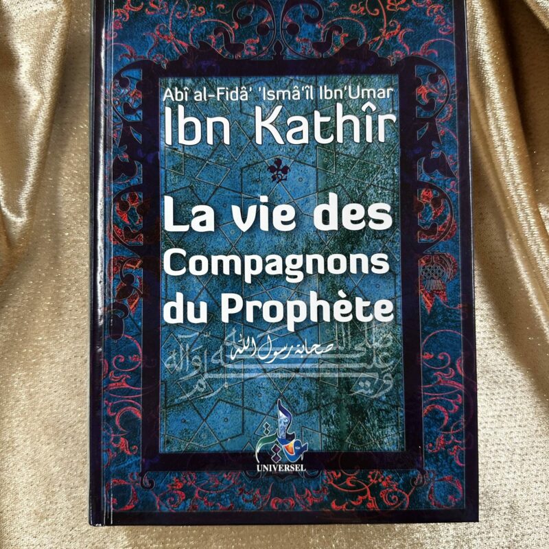 LA VIE DES COMPAGNONS DU PROPHÈTE - EDITION UNIVERSEL