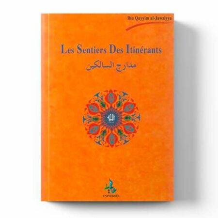 Les Sentiers des Itinérants Les Sentiers des Itinérants LES SENTIERS DES ITINÉRANTS - IBN QAYYIM - EDITION UNIVERSEL