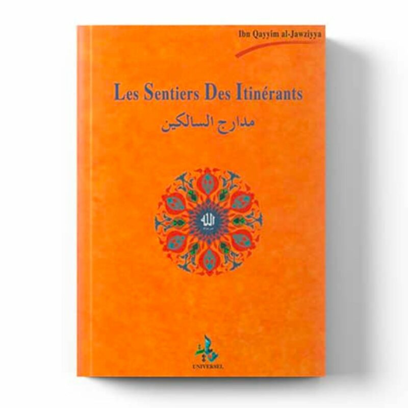 Les Sentiers des Itinérants Les Sentiers des Itinérants LES SENTIERS DES ITINÉRANTS - IBN QAYYIM - EDITION UNIVERSEL