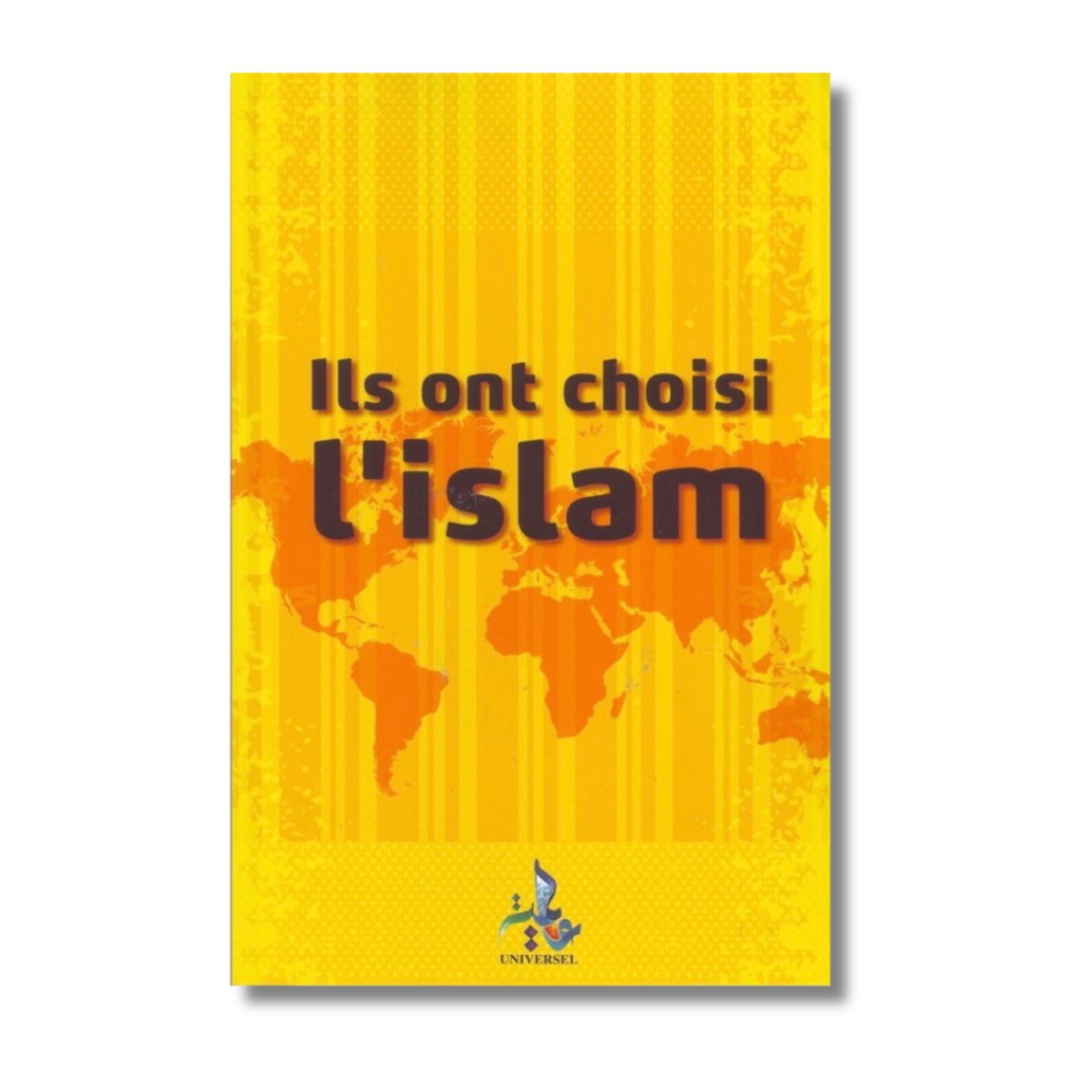 ILS ONT CHOISI L'ISLAM - EDITION UNIVERSEL