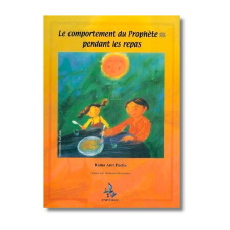 LE COMPORTEMENT DU PROPHÈTE ﷺ PENDANT LES REPAS - EDITION UNIVERSEL