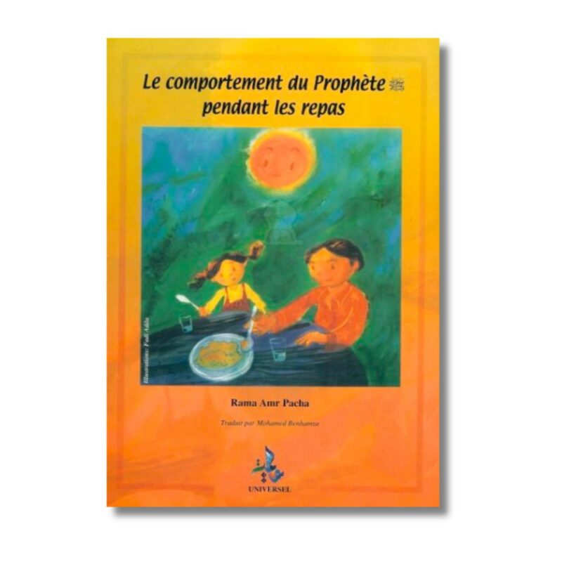 LE COMPORTEMENT DU PROPHÈTE ﷺ PENDANT LES REPAS - EDITION UNIVERSEL