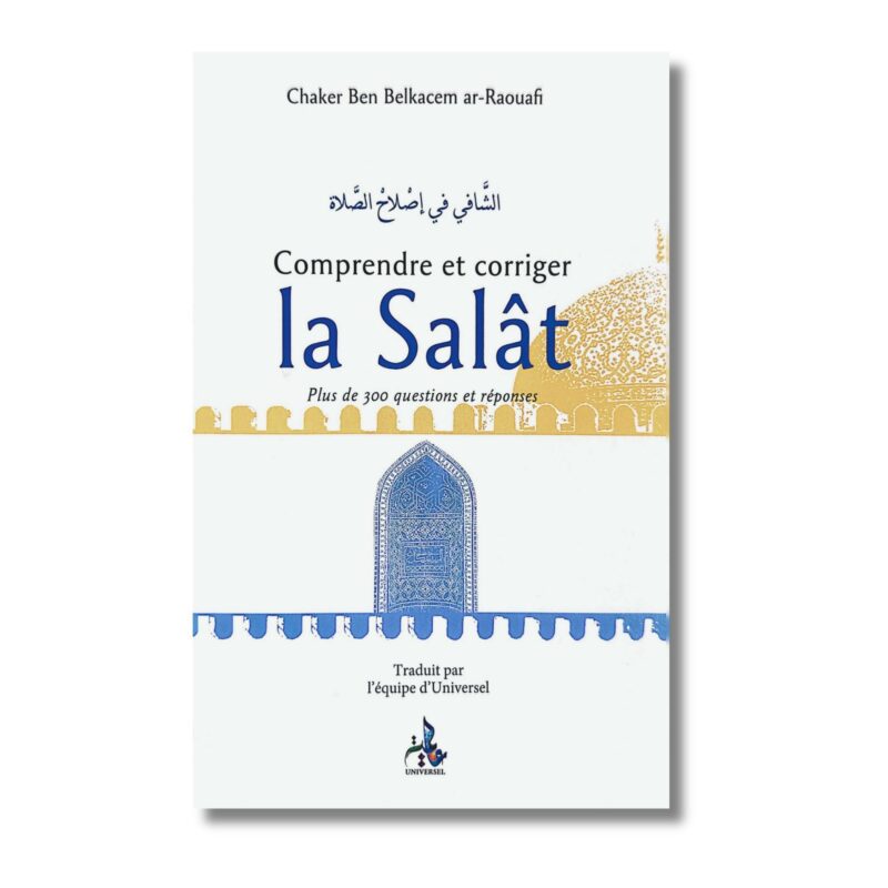 COMPRENDRE ET CORRIGER LA SALÂT - EDITION UNIVERSEL