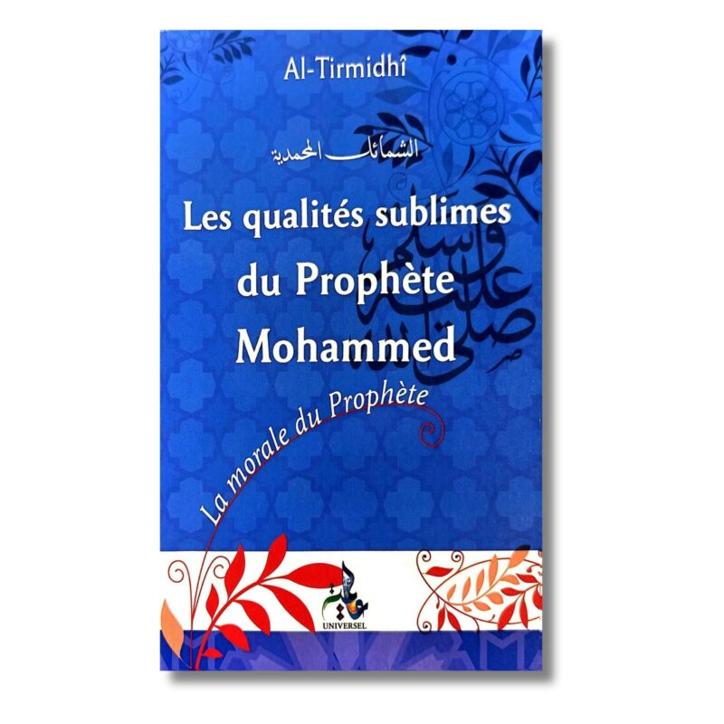 LES QUALITÉS SUBLIMES DU PROPHÈTE MOHAMMED - EDITION UNIVERSEL