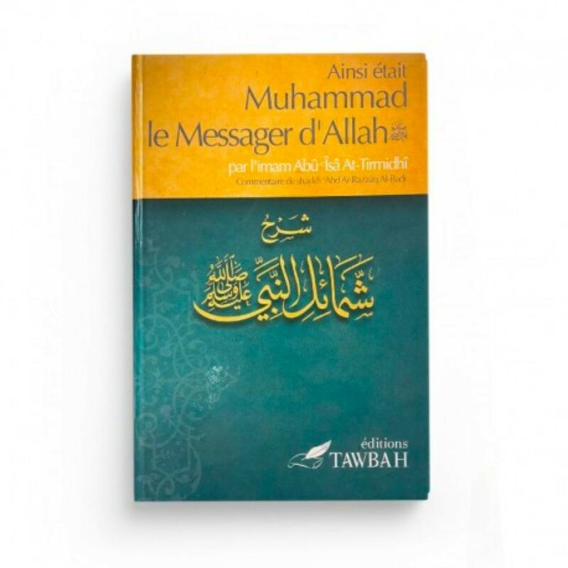 AINSI ÉTAIT MUHAMMAD LE MESSAGER D'ALLAH (SAW) - EDITIONS TAWBAH