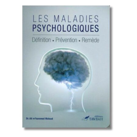 LES MALADIES PSYCHOLOGIQUES - DÉFINITIONS - PRÉVENTION - REMÈDE - EDITION TAWBAH