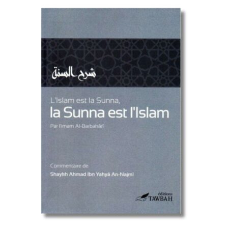 L'ISLAM EST LA SUNNA, LA SUNNA EST L'ISLAM - EDITIONS TAWBAH