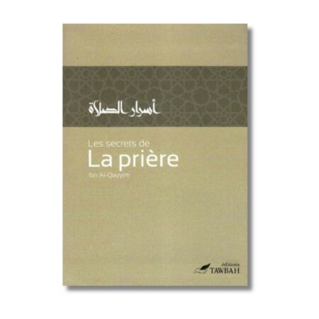 LES SECRETS DE LA PRIÈRE - EDITIONS TAWBAH
