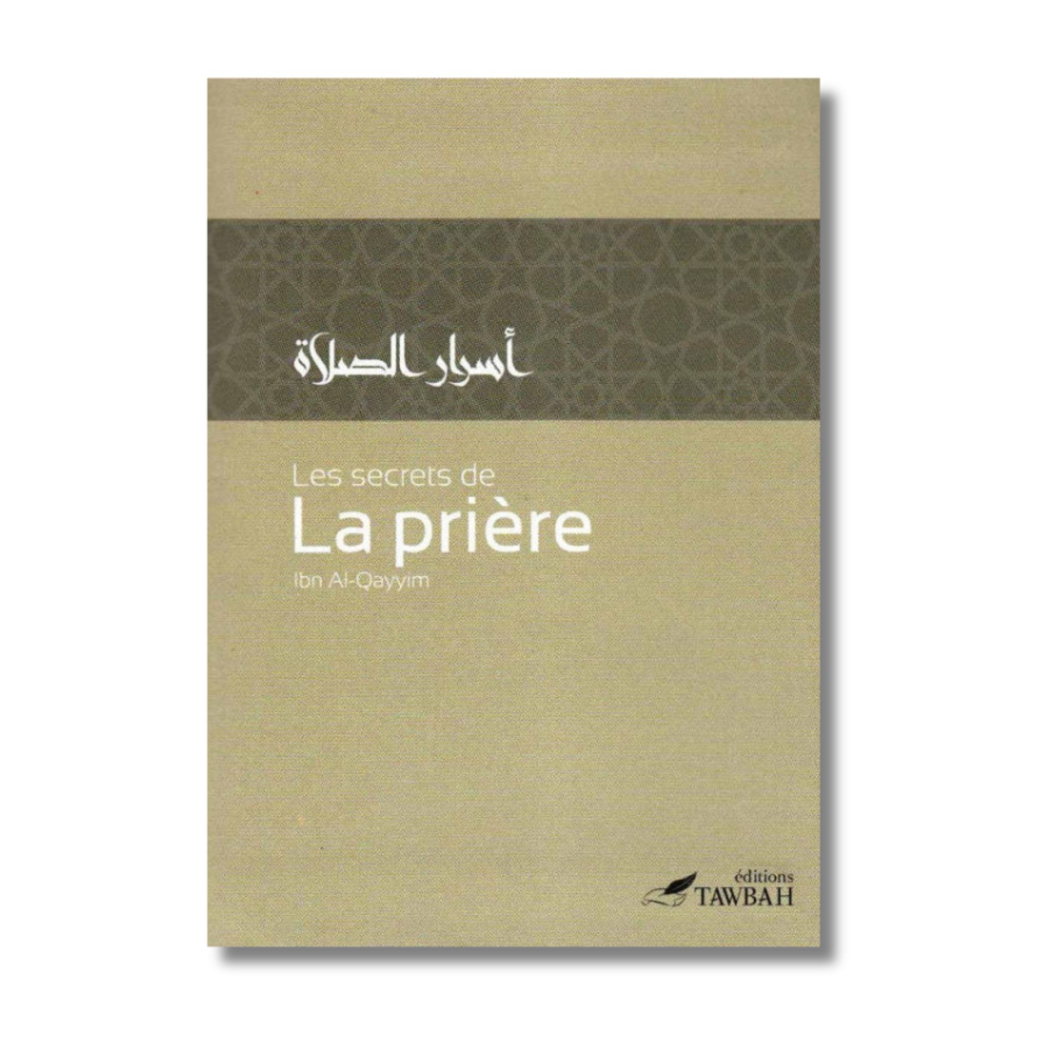 LES SECRETS DE LA PRIÈRE - EDITIONS TAWBAH