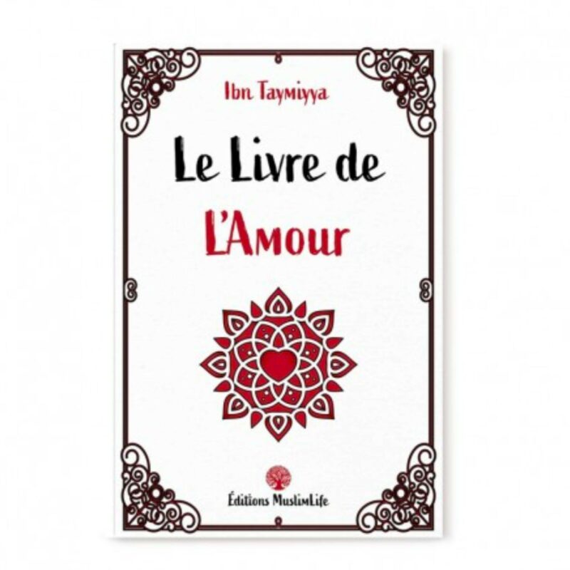 LE LIVRE DE L'AMOUR - IBN TAYMIYYA - MUSLIMLIFE