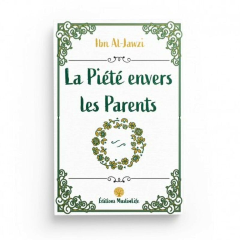 LA PIÉTÉ ENVERS LES PARENTS - MUSLIMLIFE