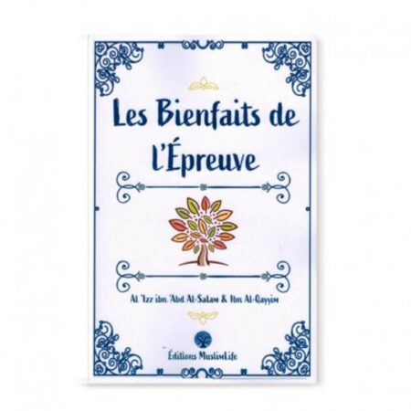 LES BIENFAITS DE L’ÉPREUVE - MUSLIMLIFE