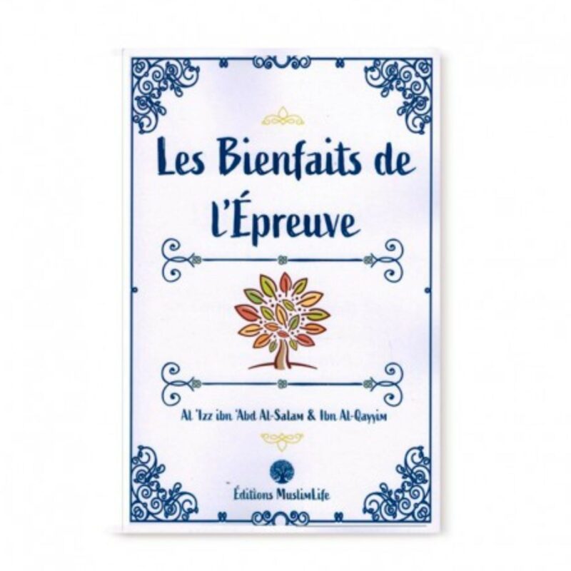 LES BIENFAITS DE L’ÉPREUVE - MUSLIMLIFE