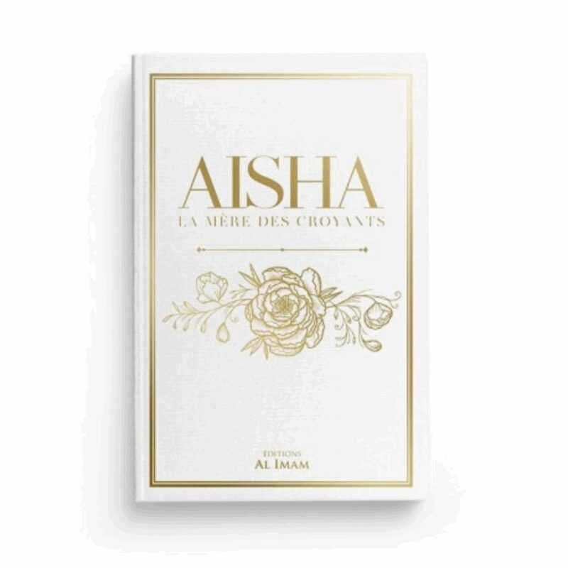 AISHA LA MÈRE DES CROYANTS - AL IMAM