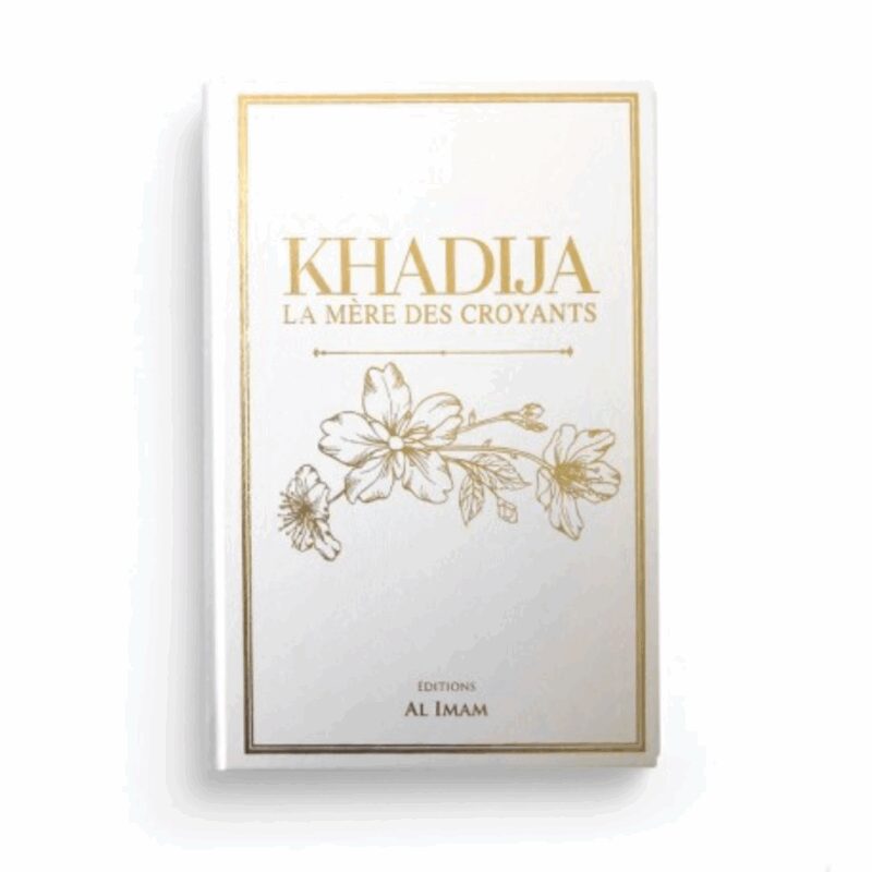 KHADIJA LA MÈRE DES CROYANTS - AL IMAM
