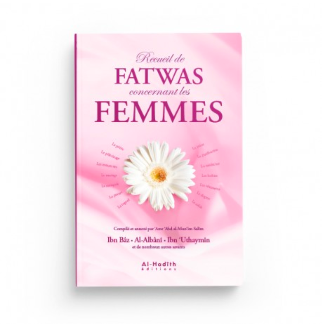 RECUEIL DE FATWAS CONCERNANT LES FEMMES - AL HADÎTH