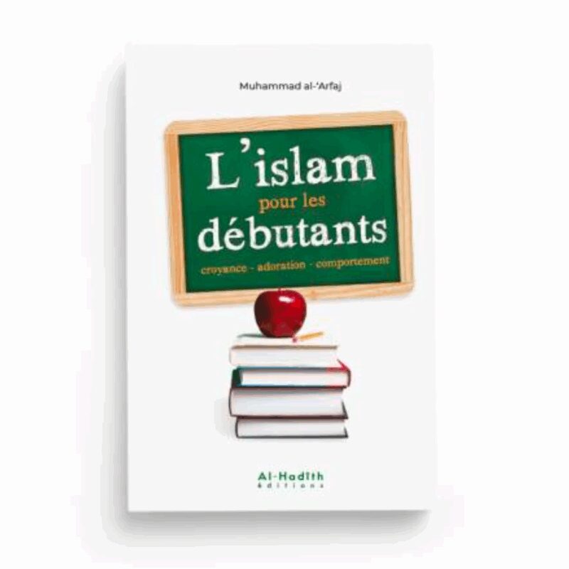 L'ISLAM POUR LES DÉBUTANTS - AL HADÎTH
