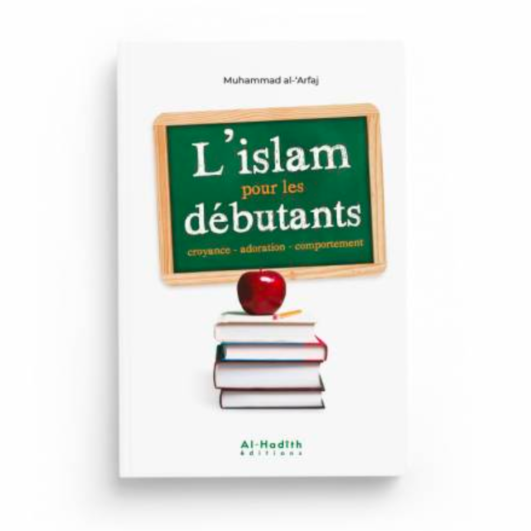 L'ISLAM POUR LES DÉBUTANTS - AL HADÎTH