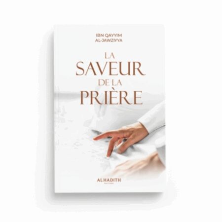 LA SAVEUR DE LA PRIÈRE - AL HADÎTH