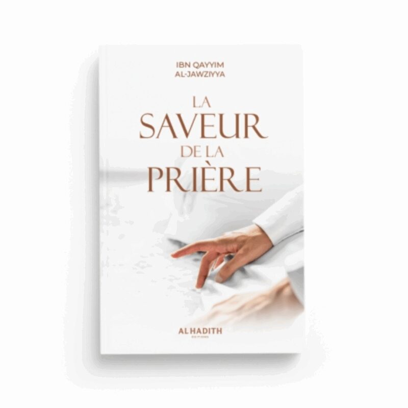 LA SAVEUR DE LA PRIÈRE - AL HADÎTH
