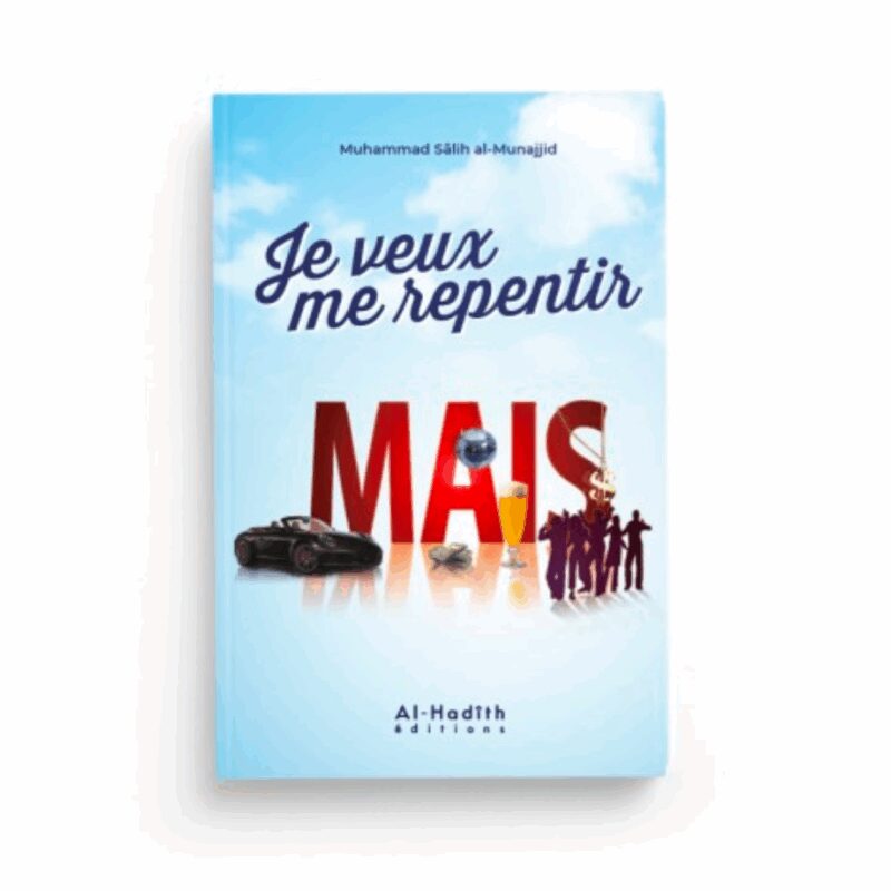 JE VEUX ME REPENTIR MAIS - AL HADÎTH