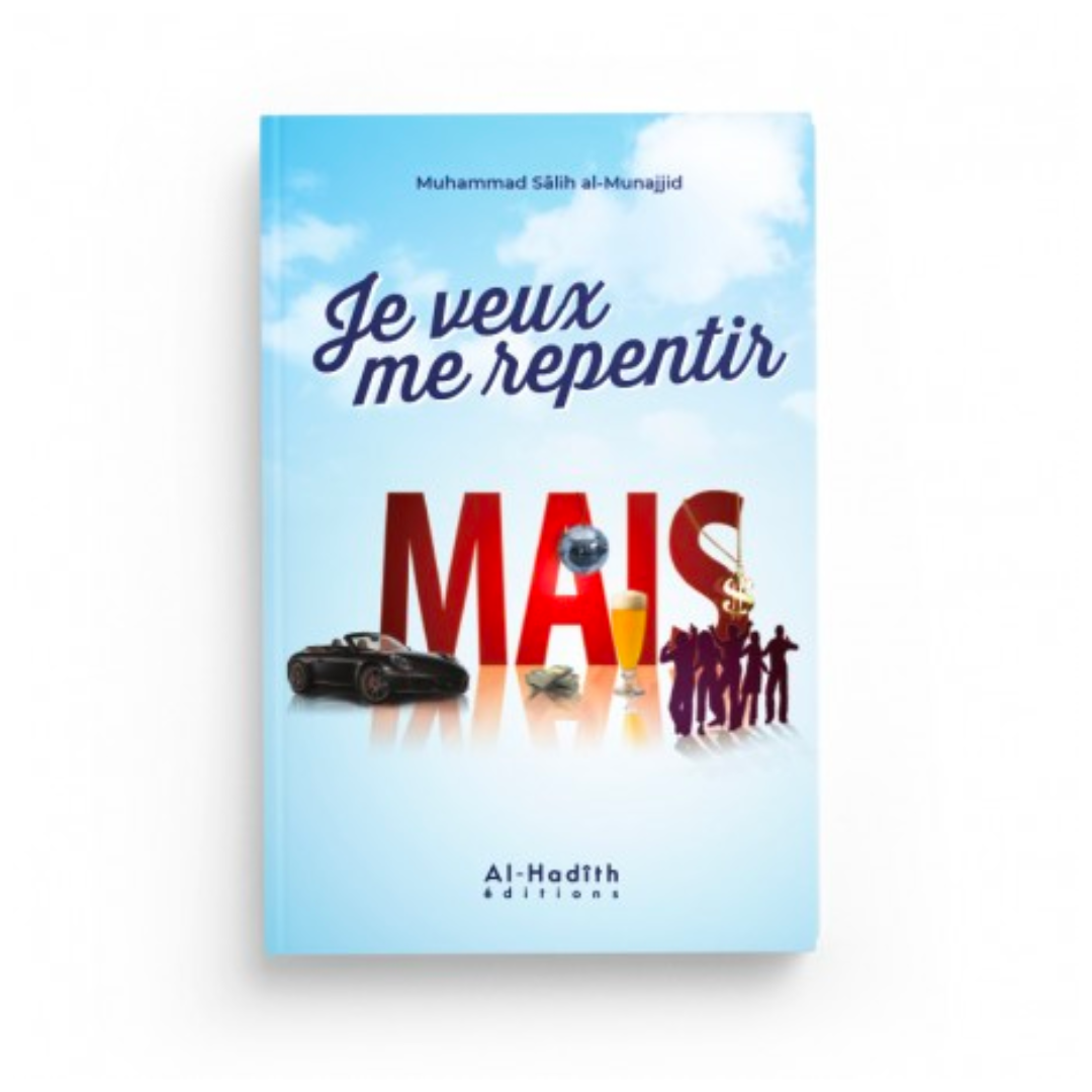 JE VEUX ME REPENTIR MAIS - AL HADÎTH