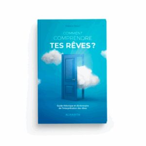 COMMENT COMPRENDRE TES RÊVES - AL HADÎTH