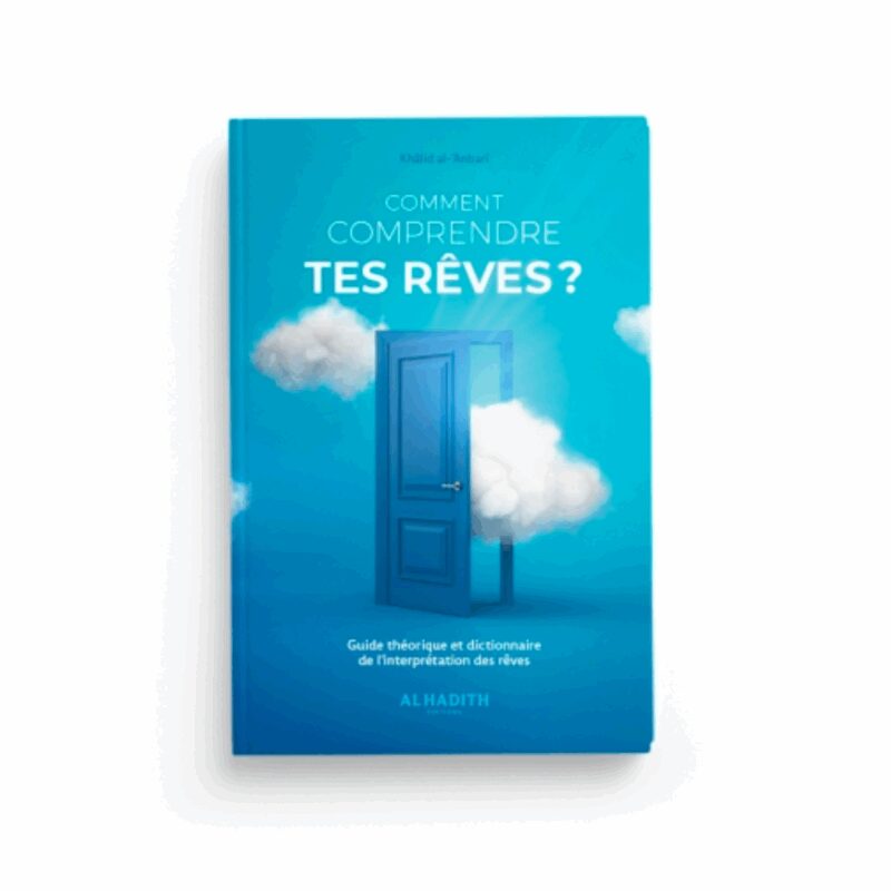 COMMENT COMPRENDRE TES RÊVES - AL HADÎTH