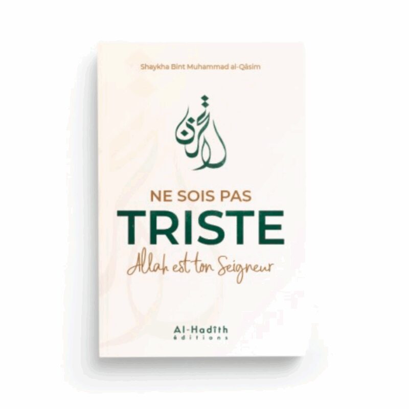 NE SOIS PAS TRISTE ALLAH EST TON SEIGNEUR - AL HADÎTH