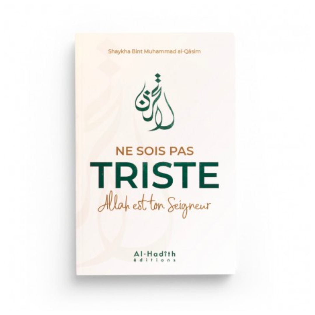 NE SOIS PAS TRISTE ALLAH EST TON SEIGNEUR - AL HADÎTH