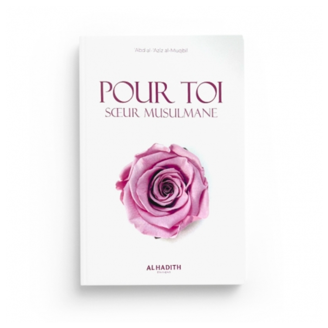 POUR TOI, SOEUR MUSULMANE - AL HADÎTH