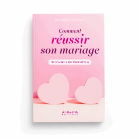 COMMENT RÉUSSIR SON MARIAGE, 30 CONSEILS DU PROPHÈTE - AL HADÎTH