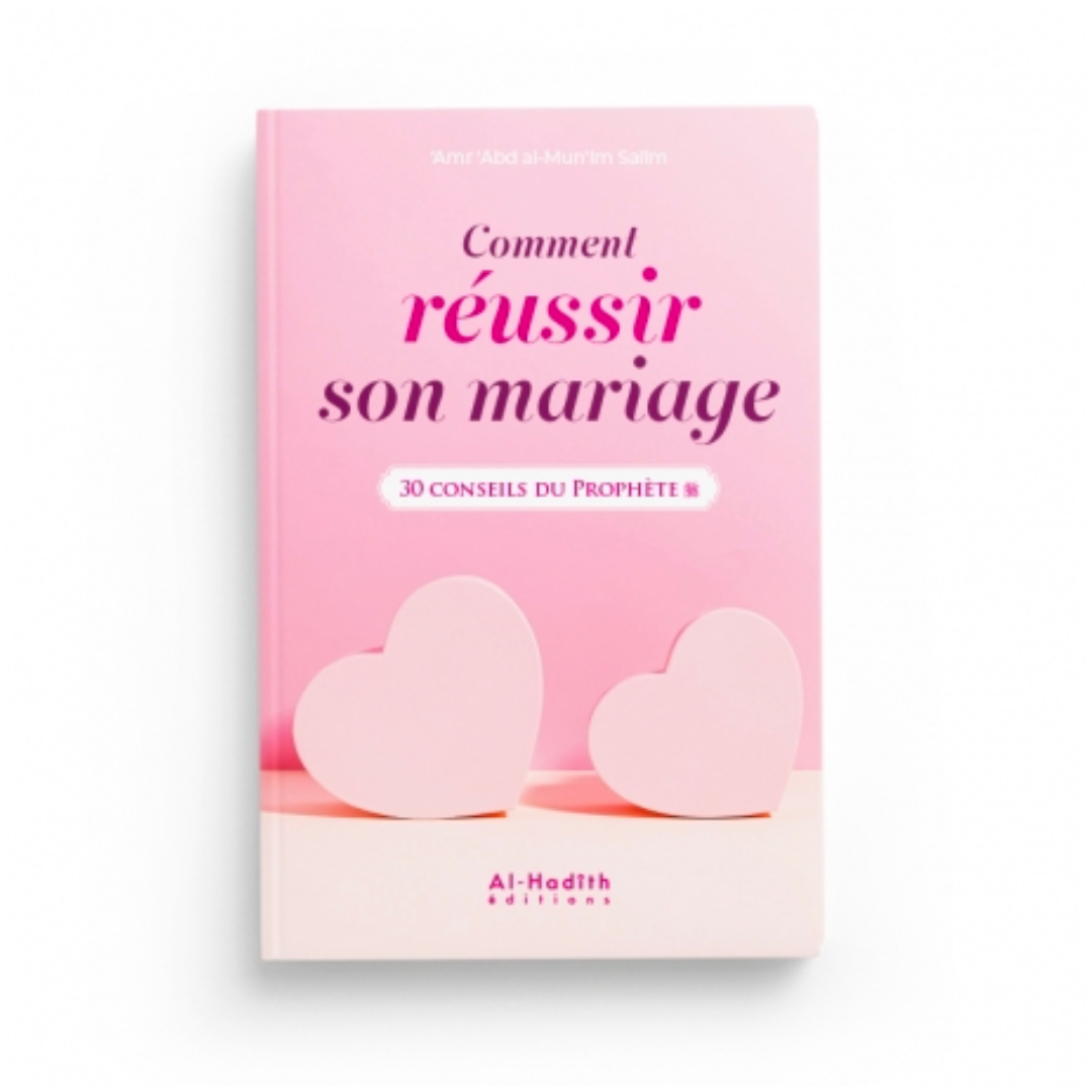COMMENT RÉUSSIR SON MARIAGE, 30 CONSEILS DU PROPHÈTE - AL HADÎTH
