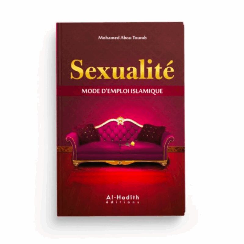 SEXUALITÉ : MODE D'EMPLOI ISLAMIQUE - AL HADÎTH