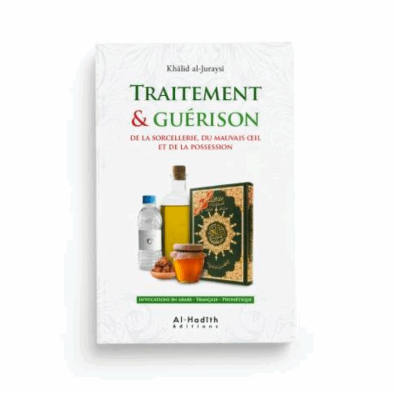 TRAITEMENT & GUÉRISON DE LA SORCELLERIE - AL HADÎTH