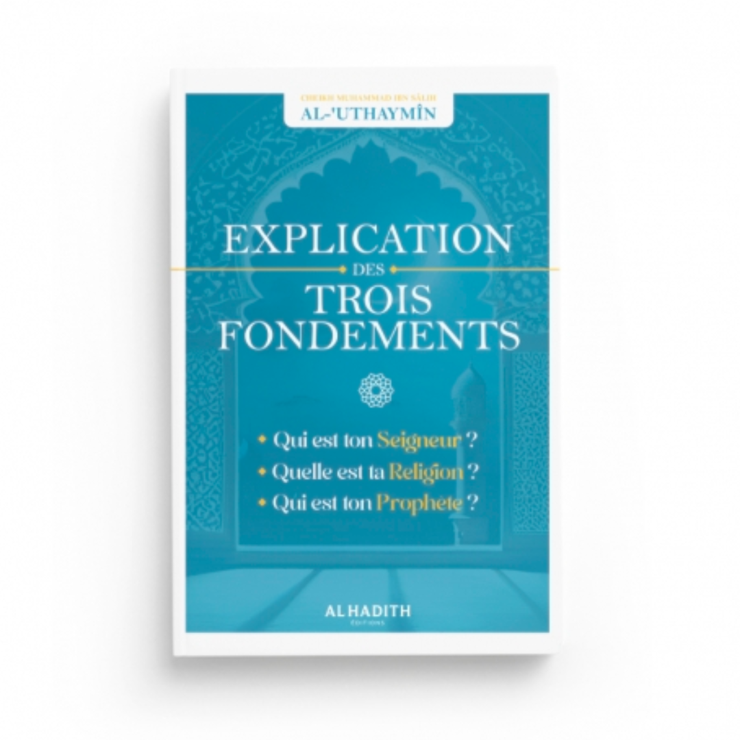 EXPLICATION DES TROIS FONDEMENTS - AL HADÎTH
