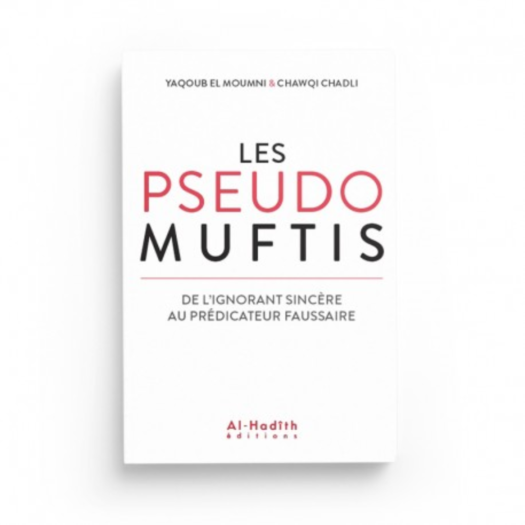 LES PSEUDO MUFTIS - AL HADÎTH