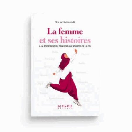 LA FEMME ET SES HISTOIRES - AL HADÎTH