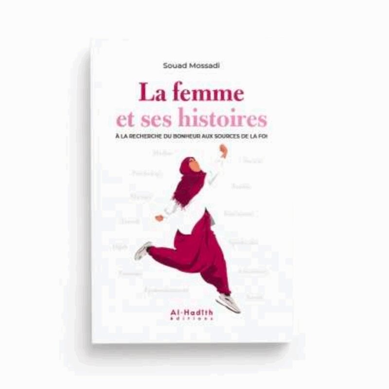 LA FEMME ET SES HISTOIRES - AL HADÎTH